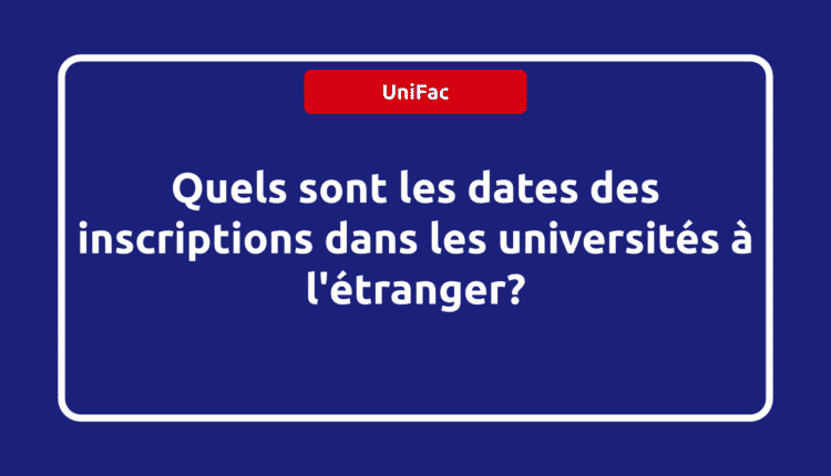 dates des inscriptions dans les universités à l'étranger