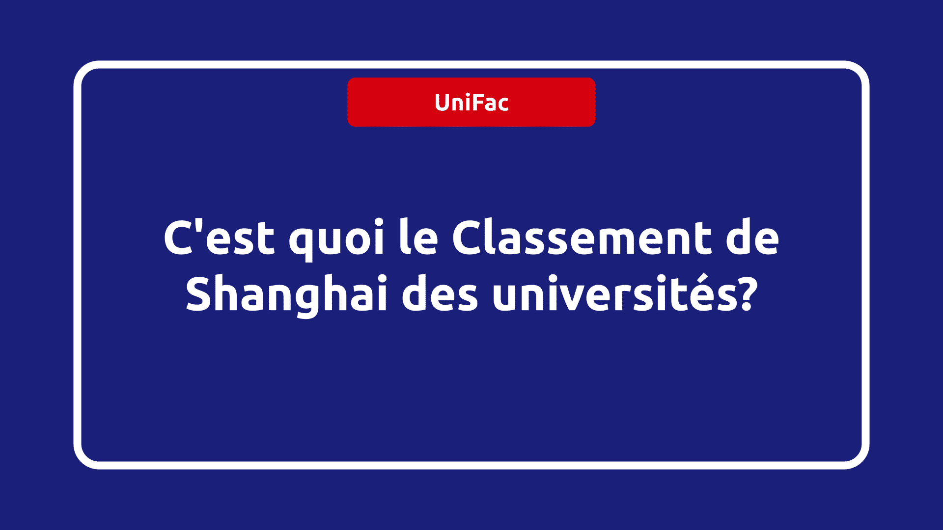 C'est quoi le Classement de Shanghai des universités?